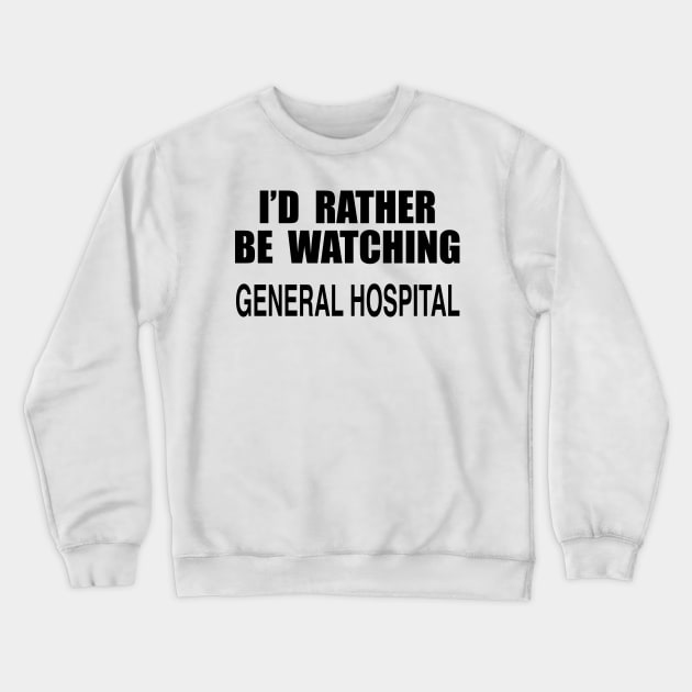 General Hospital Crewneck Sweatshirt by TheCosmicTradingPost